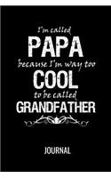 I'm Called Papa because I'm Way too Cool To be Called Grandfather Journal
