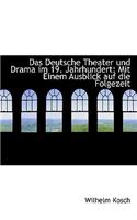 Das Deutsche Theater Und Drama Im 19. Jahrhundert: Mit Einem Ausblick Auf Die Folgezeit