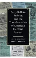 Party Ballots, Reform, and the Transformation of America's Electoral System