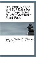 Preliminary Crop and Soil Data for the Cooperative Study of Available Plant Food
