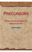 Precursors: Webster's Unabridged Bibliography (1839-2006 )