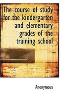 The Course of Study for the Kindergarten and Elementary Grades of the Training School