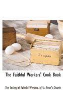 The Faithful Workers' Cook Book