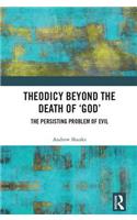 Theodicy Beyond the Death of 'God'