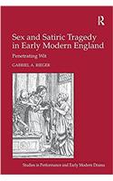 Sex and Satiric Tragedy in Early Modern England