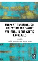 Support, Transmission, Education and Target Varieties in the Celtic Languages