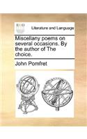Miscellany Poems on Several Occasions. by the Author of the Choice.