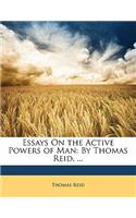 Essays on the Active Powers of Man: By Thomas Reid, ...