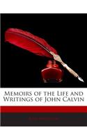 Memoirs of the Life and Writings of John Calvin