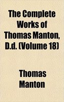 The Complete Works of Thomas Manton, D.D. (Volume 18)