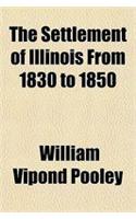 The Settlement of Illinois from 1830 to 1850