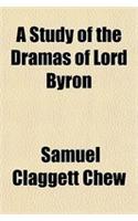 A Study of the Dramas of Lord Byron