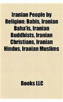 Iranian People by Religion: Babis, Iranian Baha'is, Iranian Buddhists, Iranian Christians, Iranian Hindus, Iranian Muslims