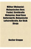 Militar (Malaysia): Malaysisches Heer, Paskal, Streitkrafte Malaysias, Rmaf Base Butterworth, Malaysische Luftstreitkrafte, Kor Risik Dira