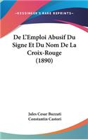 de L'Emploi Abusif Du Signe Et Du Nom de La Croix-Rouge (1890)