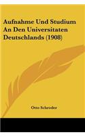 Aufnahme Und Studium An Den Universitaten Deutschlands (1908)