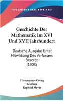 Geschichte Der Mathematik Im XVI Und XVII Jahrhundert