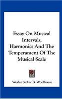 Essay on Musical Intervals, Harmonics and the Temperament of the Musical Scale