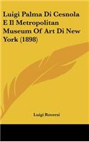 Luigi Palma Di Cesnola E Il Metropolitan Museum of Art Di New York (1898)