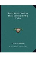 Proper Time to Buy Low Priced Securities for Big Profits