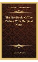 The Five Books Of The Psalms, With Marginal Notes