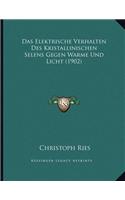 Das Elektrische Verhalten Des Kristallinischen Selens Gegen Warme Und Licht (1902)
