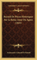 Recueil De Pieces Historiques Sur La Reine Anne Ou Agnes (1825)