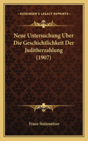 Neue Untersuchung Uber Die Geschichtlichkeit Der Juditherzahlung (1907)