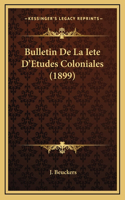 Bulletin De La Iete D'Etudes Coloniales (1899)