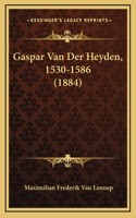 Gaspar Van Der Heyden, 1530-1586 (1884)