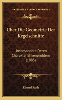 Uber Die Geometrie Der Kegelschnitte: Insbesondere Deren Charakteristikenproblem (1885)(German)