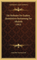 Die Methoden Der Exakten, Quantitativen Bestimmung Der Alkaloide (1913): (German)