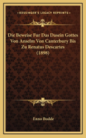 Die Beweise Fur Das Dasein Gottes Von Anselm Von Canterbury Bis Zu Renatus Descartes (1898)