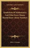 Symbolism Of Mathematics And What Every Mason Should Know About Numbers