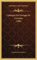 Catalogue Des Ouvrages De Cervantes (1906)