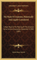 The Study Of Anatomy, Historically And Legally Considered