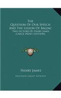The Question of Our Speech and the Lesson of Balzac: Two Lectures by Henry James