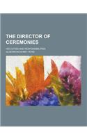 The Director of Ceremonies; His Duties and Responsibilities