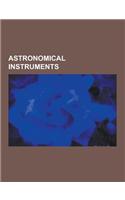 Astronomical Instruments: Active Surface, Albion (Astronomy), Alidade, Almucantar, Antikythera Mechanism, Arcade, Archeops, Argos (Optics System(English)