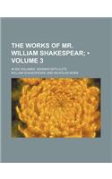The Works of Mr. William Shakespear (Volume 3); In Six Volumes. Adorn'd with Cuts