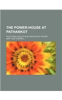 The Power-House at Pathankot; What Some Girls of India Wrought by Prayer