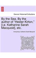 By the Sea. by the Author of "Hester Kirton," [I.E. Katharine Sarah Macquoid], Etc.