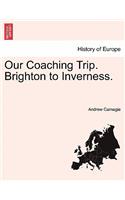 Our Coaching Trip. Brighton to Inverness.