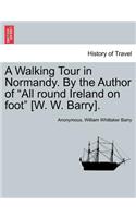 Walking Tour in Normandy. by the Author of 