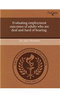 Evaluating Employment Outcomes of Adults Who Are Deaf and Hard of Hearing.