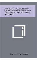 Aristotle's Conception of the Development and the Nature of Scientific Method