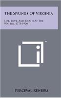 Springs of Virginia: Life, Love, and Death at the Waters, 1775-1900