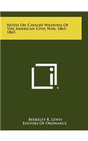 Notes on Cavalry Weapons of the American Civil War, 1861-1865