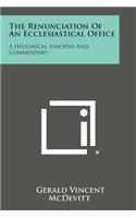 Renunciation of an Ecclesiastical Office: A Historical Synopsis and Commentary