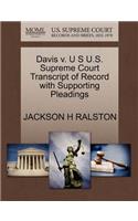 Davis V. U S U.S. Supreme Court Transcript of Record with Supporting Pleadings